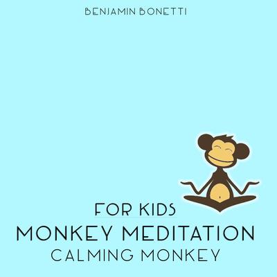 Calming Monkey: Monkey Meditation for Kids Audiobook, by 