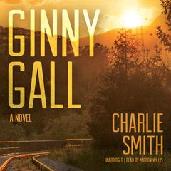 Ginny Gall: A Novel Audiobook, by Charlie Smith