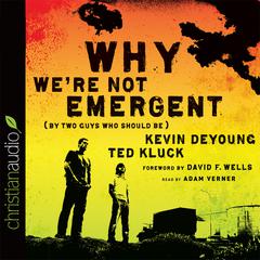 Why Were Not Emergent: By Two Guys Who Should Be Audiobook, by Kevin DeYoung