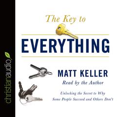 Key to Everything: Unlocking the Secret to Why Some People Succeed and Others Don't Audiobook, by Matt Keller
