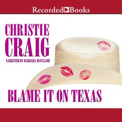 Blame It on Texas Audiobook, by Christie Craig