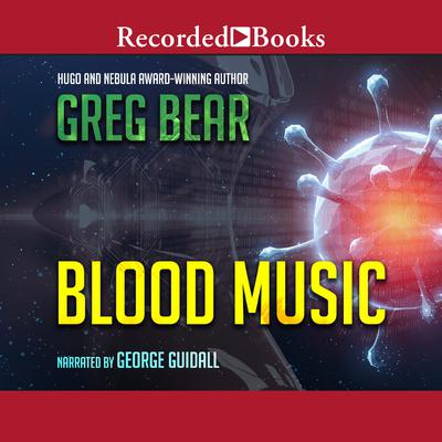 Blood Music Audiobook, by Greg Bear