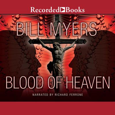 Blood of Heaven Audiobook, by Bill Myers