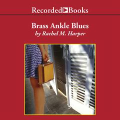 Brass Ankle Blues Audiobook, by Rachel Harper