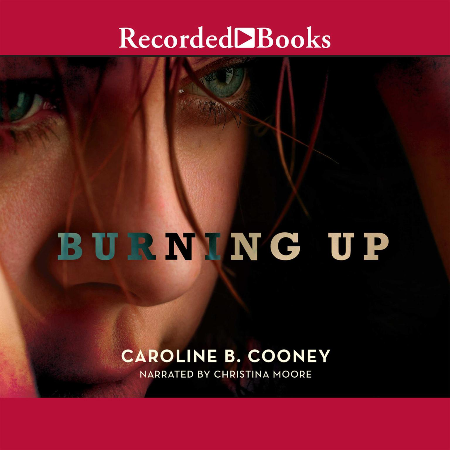 Burning Up Audiobook, by Caroline B. Cooney