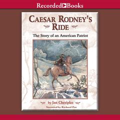 Caesar Rodney's Ride: Eighty Miles for Freedom Audiobook, by Jan Cheripko