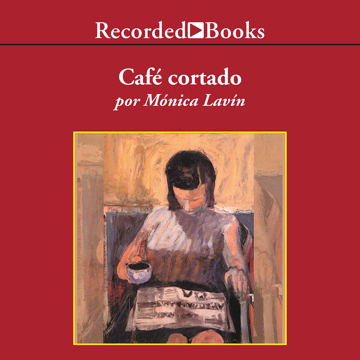 Cafe Cortado Audiobook, by Mónica Lavín