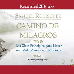 Camino de Milagros (Path of Miracles): Los siete principios para llevar una vida plena y con proposito Audiobook, by Samuel Rodriguez
