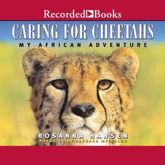 Caring for Cheetahs Audiobook, by Rosanna Hansen