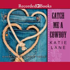 Catch Me a Cowboy Audiobook, by Katie Lane