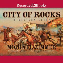 City of Rocks: A Western Story Audiobook, by Michael Zimmer