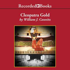 Cleopatra Gold Audiobook, by William J. Caunitz