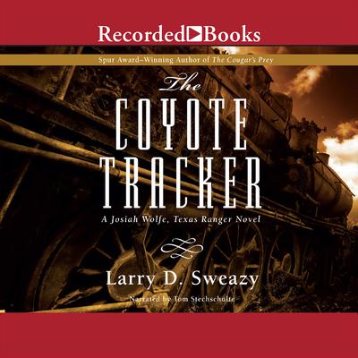 The Coyote Tracker Audiobook, by Larry D. Sweazy