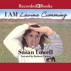I Am Lavina Cumming: A Novel of the American West Audiobook, by Susan Lowell