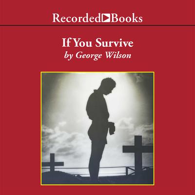 If You Survive: From Normandy to the Battle of the Bulge to the End of World War II, One American Officer's Riveting True Story Audiobook, by 