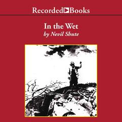 In the Wet Audiobook, by Nevil Shute
