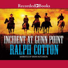 Incident at Gunn Point Audiobook, by Ralph Cotton