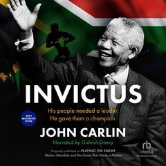 Invictus: Nelson Mandela and the Game That Made a Nation Audiobook, by John Carlin