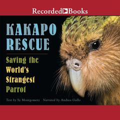 Kakapo Rescue: Saving the Worlds Strangest Parrot Audiobook, by Sy Montgomery