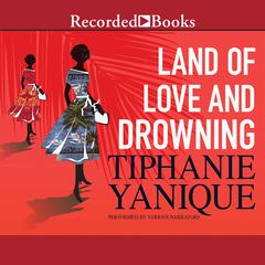 Land of Love and Drowning Audiobook, by Tiphanie Yanique