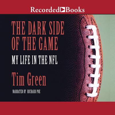 The Dark Side of the Game: My Life in the NFL Audiobook, by Tim Green
