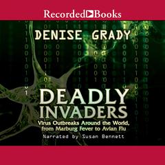 Deadly Invaders: Virus Outbreaks Around the World Audiobook, by Denise Grady
