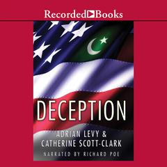 Deception: Pakistan, the United States, and the Secret Trade in Nuclear Weapons Audiobook, by Adrian Levy