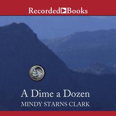 A Dime a Dozen Audiobook, by Mindy Starns Clark