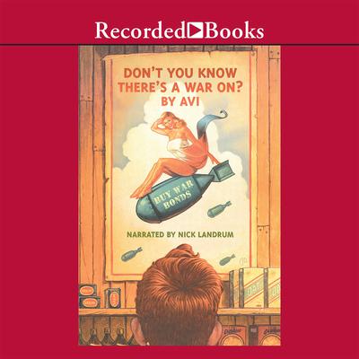 Don’t You Know There’s a War On? Audiobook, by Avi