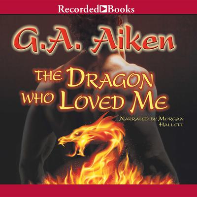 The Dragon Who Loved Me Audiobook, by G. A. Aiken