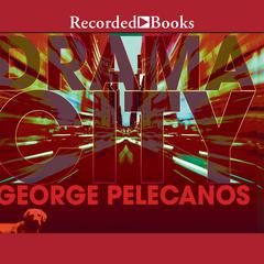 Drama City Audiobook, by George Pelecanos