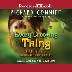 Every Creeping Thing: True Tales of Faintly Repulsive Wildlife Audiobook, by 