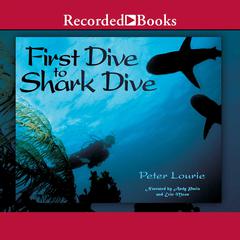 First Dive to Shark Dive Audiobook, by Peter Lourie