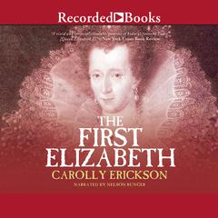The First Elizabeth Audiobook, by Carolly Erickson