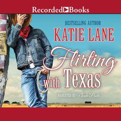 Flirting with Texas Audiobook, by Katie Lane