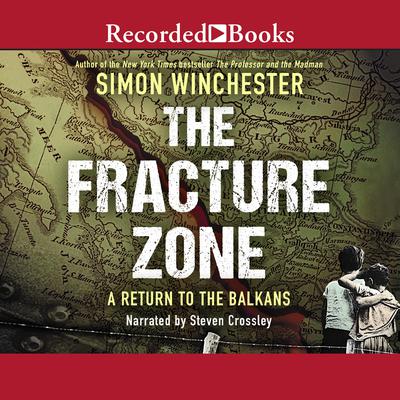 The Fracture Zone: A Return to the Balkans Audiobook, by Simon Winchester