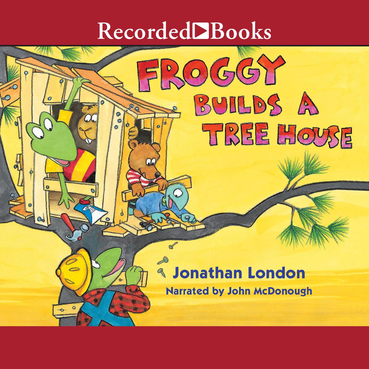 Froggy Builds a Treehouse Audiobook, by Jonathan London