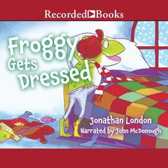 Froggy Gets Dressed Audiobook, by Jonathan London