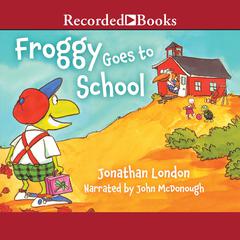 Froggy Goes To School Audiobook, by Jonathan London