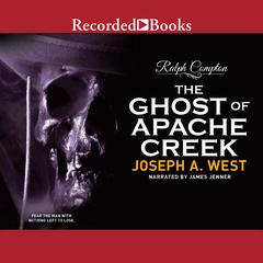 Ralph Compton The Ghost of Apache Creek: A Ralph Compton Novel Audiobook, by Joseph A. West