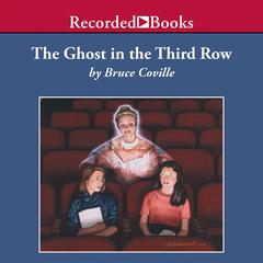The Ghost in the Third Row Audiobook, by Bruce Coville