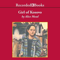 Girl of Kosovo Audiobook, by Alice Mead