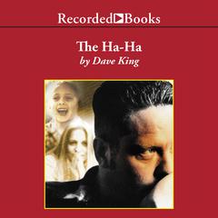The Ha-Ha: A Novel Audiobook, by Dave King