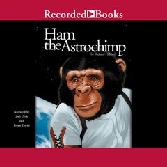 Ham the Astrochimp Audiobook, by Richard Hilliard