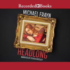 Headlong Audiobook, by Michael Frayn