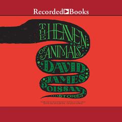The Heaven of Animals: Stories Audiobook, by David James Poissant