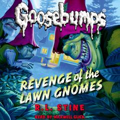 Revenge of the Lawn Gnomes (Classic Goosebumps #19) Audiobook, by R. L. Stine