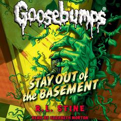 Stay Out of the Basement (Classic Goosebumps #22) Audiobook, by 