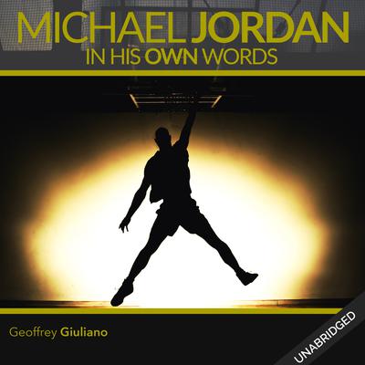 Michael Jordan: In His Own Words Audiobook, by Geoffrey Giuliano