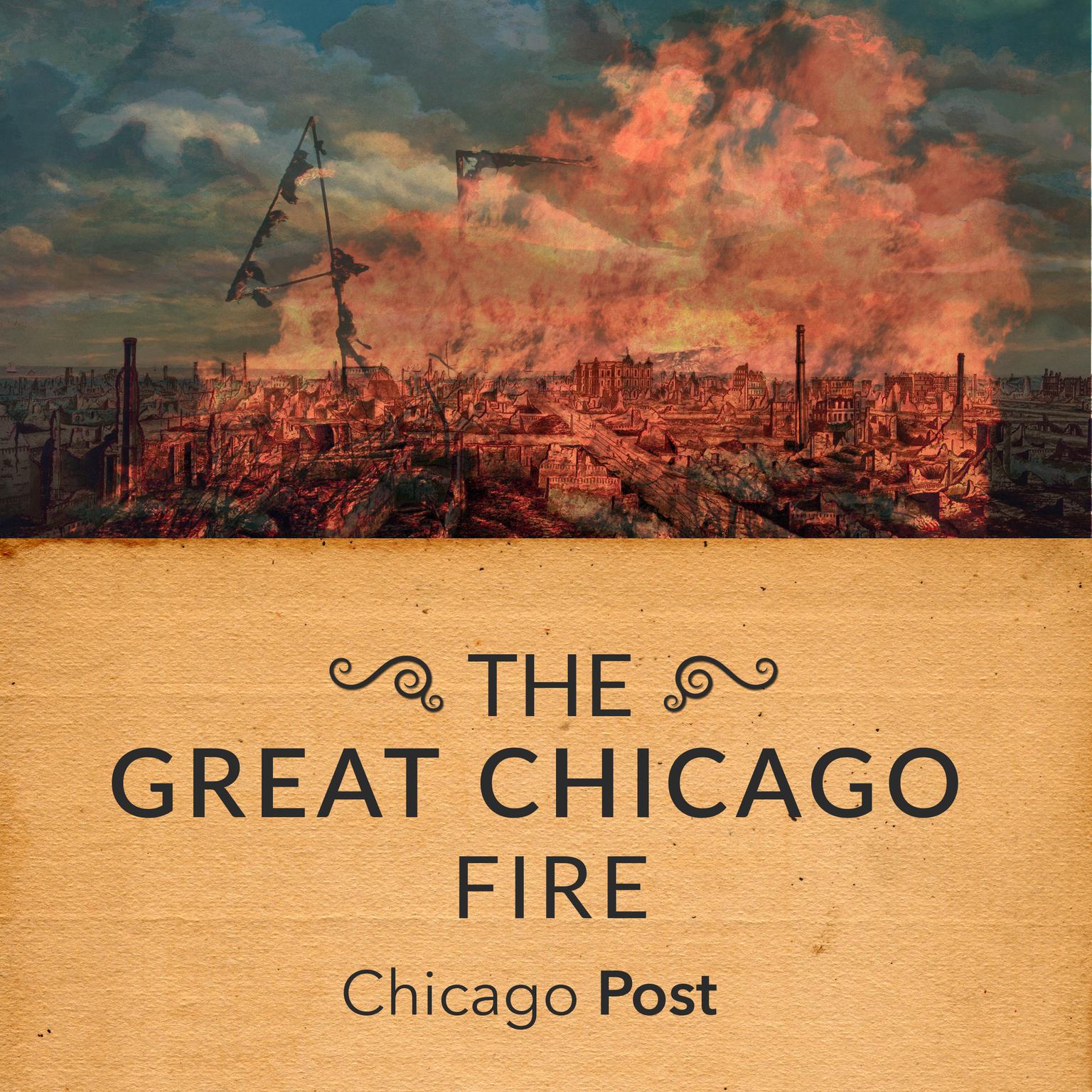 The Great Chicago Fire As Reported at the Time Audiobook, by Chicago Post